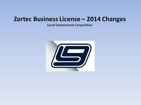 Zortec Business License – 2014 Changes Local Government Corporation.