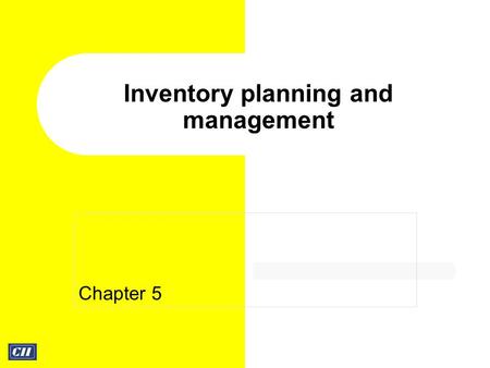 Chapter 5 Inventory planning and management.  Inventory- stock of items held to meet future demand  Level of inventory- investment is minimum and chances.