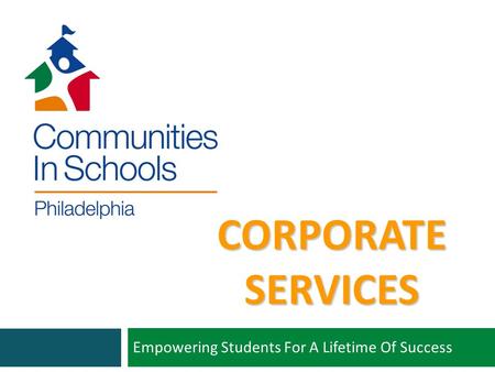 CORPORATE SERVICES Empowering Students For A Lifetime Of Success.