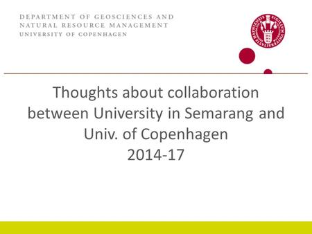 Thoughts about collaboration between University in Semarang and Univ. of Copenhagen 2014-17 GROWTH AND EMPLOYMENT.