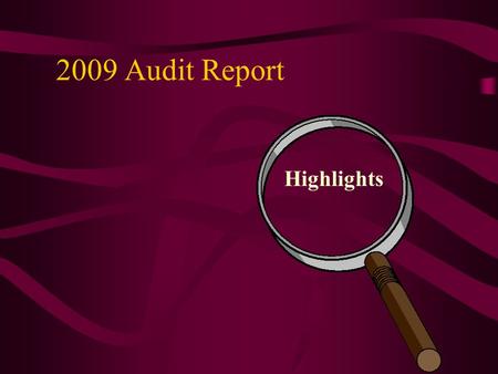 2009 Audit Report Highlights. Type of Audit Comprehensive Annual Financial Report (CAFR) -Introductory Section -Financial Section -Statistical Section.