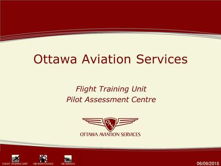 Ottawa Aviation Services Flight Training Unit Pilot Assessment Centre 06/09/2015.