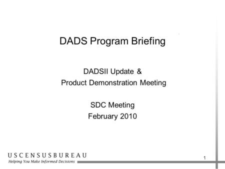 1 DADS Program Briefing DADSII Update & Product Demonstration Meeting SDC Meeting February 2010.