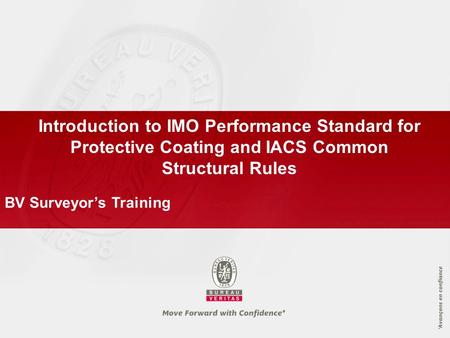 24/03/2006 Introduction to IMO Performance Standard for Protective Coating and IACS Common Structural Rules BV Surveyor’s Training Development Department.