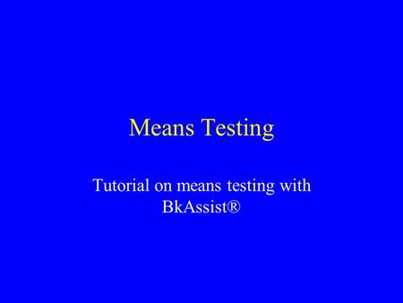 Means Testing Tutorial on means testing with BkAssist®