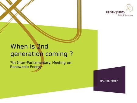 When is 2nd generation coming ? 7th Inter-Parliamentary Meeting on Renewable Energy 05-10-2007.