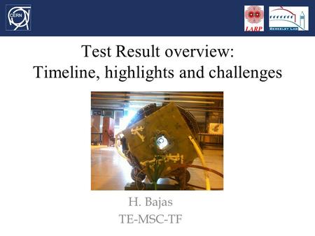 Test Result overview: Timeline, highlights and challenges H. Bajas TE-MSC-TF.