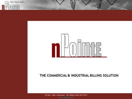PO Box 1508, Vancouver, WA 98666 (360) 693-7533 www.nphasys.com THE COMMERCIAL & INDUSTRIAL BILLING SOLUTION.