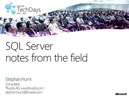 Stephan Hurni Consultant Trivadis AG,  SQL Server notes from the field.