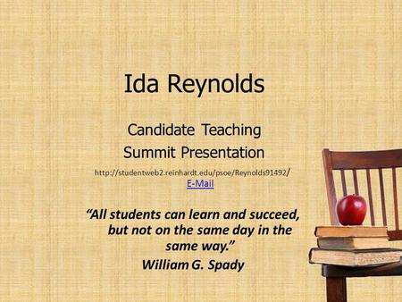 Ida Reynolds Candidate Teaching Summit Presentation  /   “All students can learn and succeed,