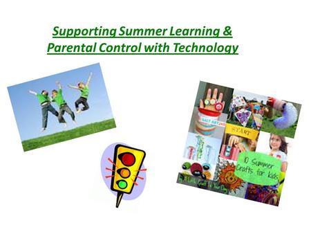 Supporting Summer Learning & Parental Control with Technology.