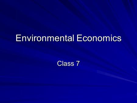 Environmental Economics Class 7. Incentive Based Regulation: Basic Concepts Up to this point, the focus has been on resource allocation. Since the use.