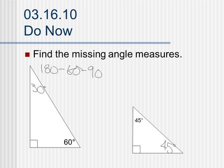 03.16.10 Do Now Find the missing angle measures. 60° 45°