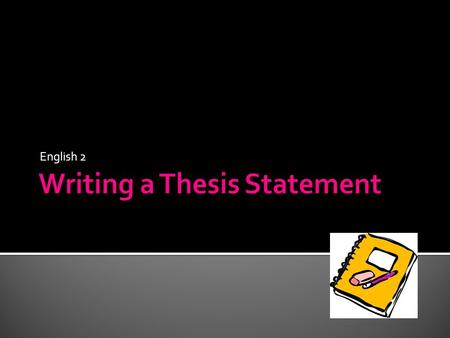 English 2.  The thesis of a paper is considered to be the most important part of the pre-writing process for the following reasons:  It provides the.
