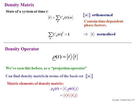 Density Matrix Density Operator State of a system at time t: