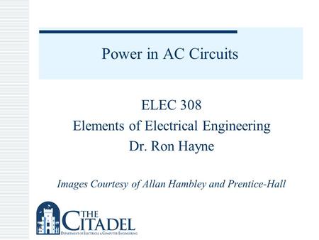 Power in AC Circuits ELEC 308 Elements of Electrical Engineering
