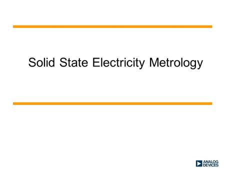 Solid State Electricity Metrology