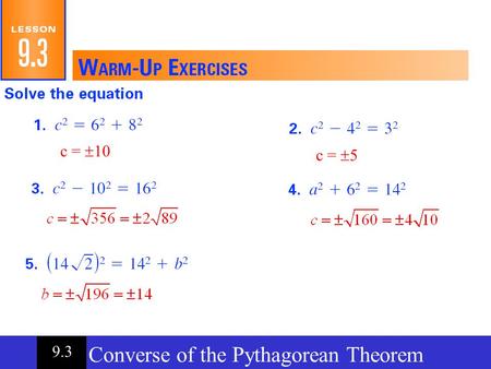 Converse of the Pythagorean Theorem 9.3 c =  10 c =  5.