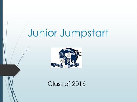 Junior Jumpstart Class of 2016. Three Main Things Colleges Use in Determining Acceptance  GPA  SAT/ACT Scores  Application/extracurricular activities.