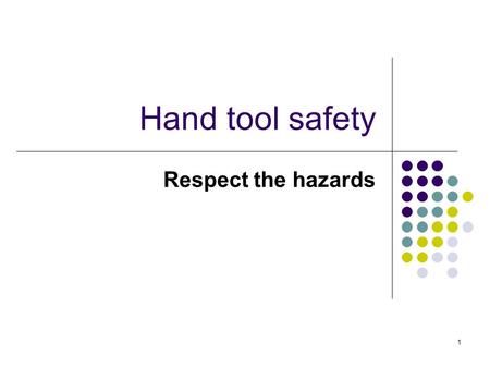 1 Hand tool safety Respect the hazards. 2 Section I Introduction.