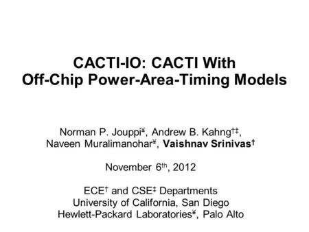 CACTI-IO: CACTI With Off-Chip Power-Area-Timing Models