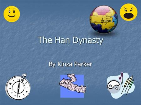 The Han Dynasty By Kinza Parker.