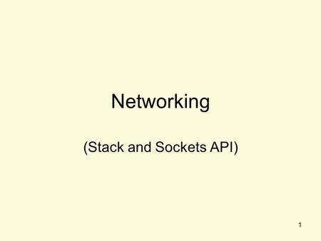1 Networking (Stack and Sockets API). 2 Topic Overview Introduction –Protocol Models –Linux Kernel Support TCP/IP Sockets –Usage –Attributes –Example.