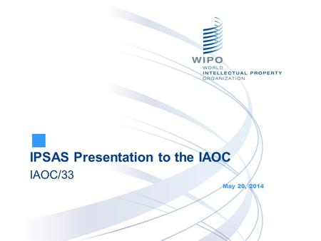 IPSAS Presentation to the IAOC IAOC/33 May 20, 2014.