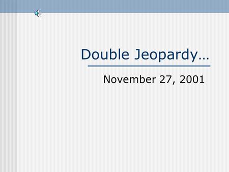 Double Jeopardy… November 27, 2001 Today’s Categories… Financial Statements Inventories Long Term Assets Marketable Securities Revenue Expenses.