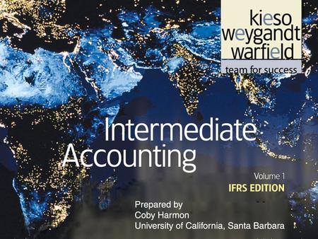 Slide 1-1. Slide 1-2 C H A P T E R 1 FINANCIAL REPORTING AND ACCOUNTING STANDARDS Intermediate Accounting IFRS Edition Kieso, Weygandt, and Warfield.