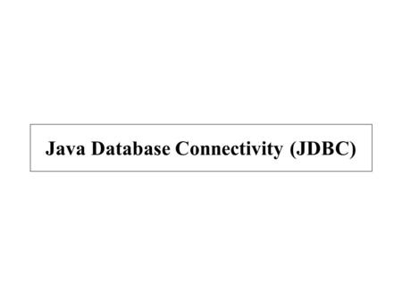 Java Database Connectivity (JDBC). Introduction Database –Collection of data DBMS –Database management system –Storing and organizing data SQL –Relational.