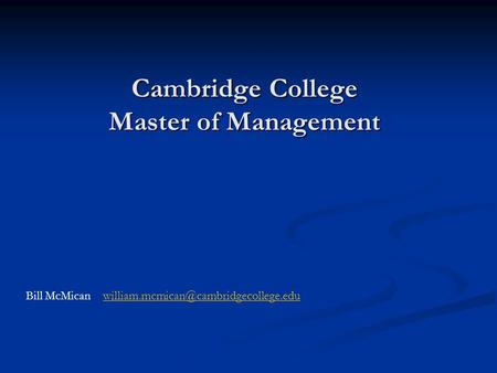 Bill McMican Cambridge College Master of Management.