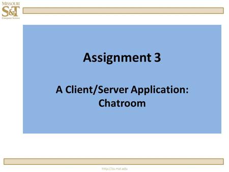 Assignment 3 A Client/Server Application: Chatroom.