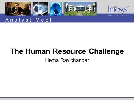 The Human Resource Challenge Hema Ravichandar. Analyst Meet 2001, August 6, 2001Infosys Technologies Ltd., © 2001 Infoscion Management Process D e p l.
