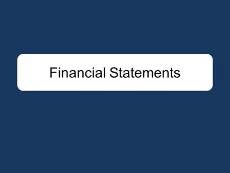Financial Statements. Balance Sheet Income Statement Cash Flow Equations Outline.