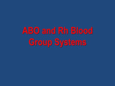 ABO and Rh Blood Group Systems