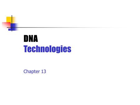 DNA Technologies Chapter 13.