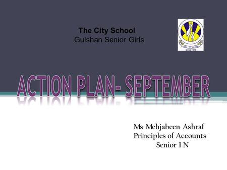 Ms Mehjabeen Ashraf Principles of Accounts Senior I N The City School Gulshan Senior Girls.