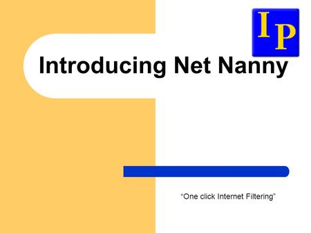 Introducing Net Nanny “One click Internet Filtering”