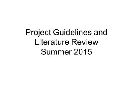 Project Guidelines and Literature Review Summer 2015.