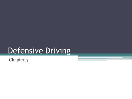 Defensive Driving Chapter 5.