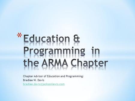 Chapter Advisor of Education and Programming: Bradlee W. Davis