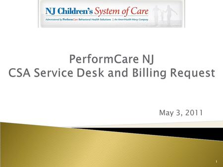 PerformCare NJ CSA Service Desk and Billing Request May 3, 2011 1.