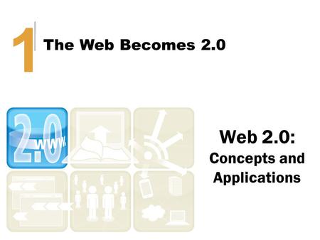 Web 2.0: Concepts and Applications 11 The Web Becomes 2.0.