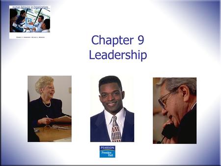 Chapter 9 Leadership. Human Behavior in Organizations, 2 nd Edition Rodney Vandeveer and Michael Menefee © 2010 Pearson Education, Upper Saddle River,