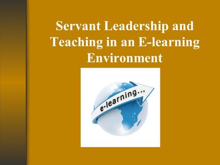 Servant Leadership and Teaching in an E-learning Environment.
