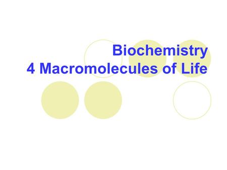Biochemistry 4 Macromolecules of Life. Definitions Monomer – Greek meaning “1 part”. Building block/subunit of a polymer Polymer – A chemical compound.