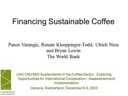 UNCTAD/IISD Sustainability in the Coffee Sector: Exploring Opportunities for International Cooperation---Assessment and Implementation Geneva, Switzerland,
