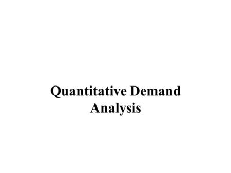 Quantitative Demand Analysis. Headlines: In 1989 Congress passed and president signed a minimum-wage bill. The purpose of this bill was to increase the.