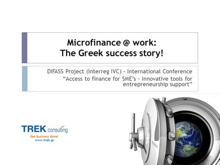 work: The Greek success story! DIFASS Project (Interreg IVC) – International Conference “Access to finance for SME’s – Innovative tools.